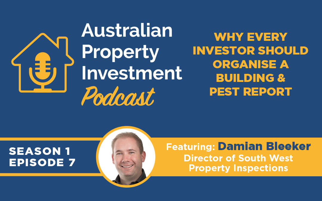 Why every Investor should organise a Building & Pest Report | Episode 7