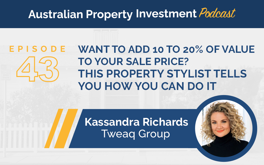 Kassandra Richards: Want To Add 10 To 20% Of Value To Your Sale Price? This Property Stylist Tells You How You Can Do It