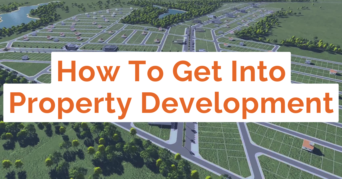 How To Get Into Property Development