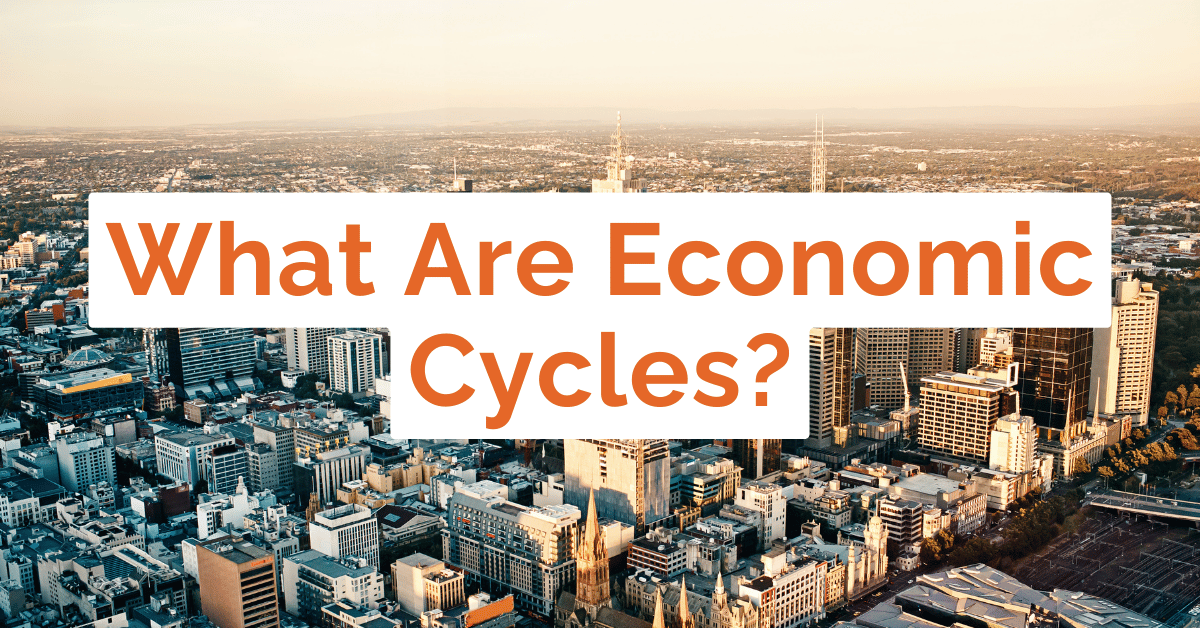 What Are Economic Cycles