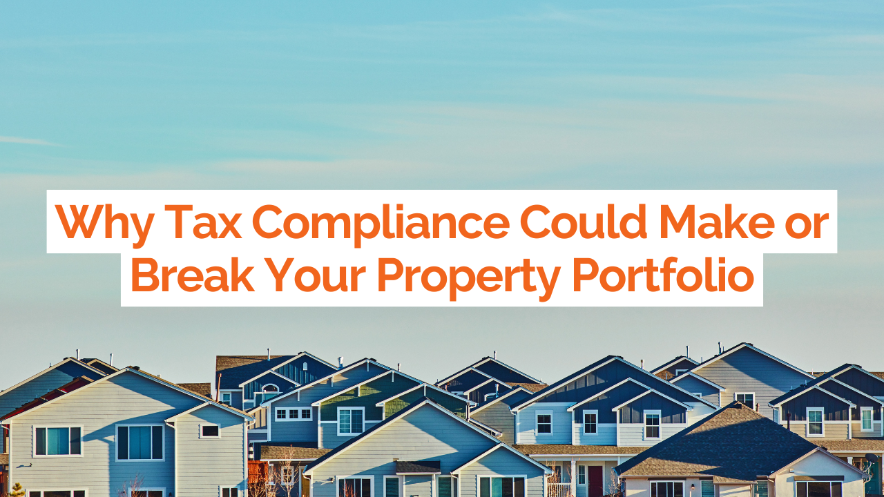 Why Tax Compliance Could Make or Break Your Property Portfolio